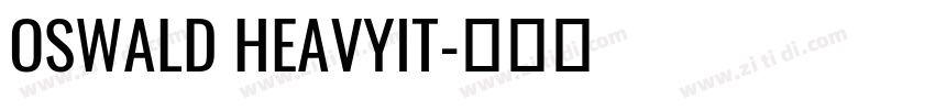 OSWALD HEAVYIT字体转换
